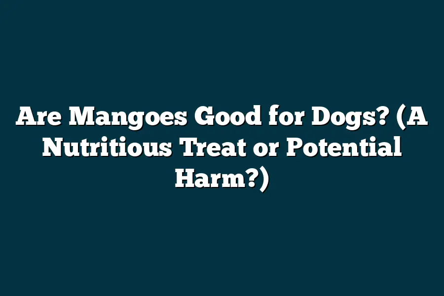 Are Mangoes Good for Dogs? (A Nutritious Treat or Potential Harm