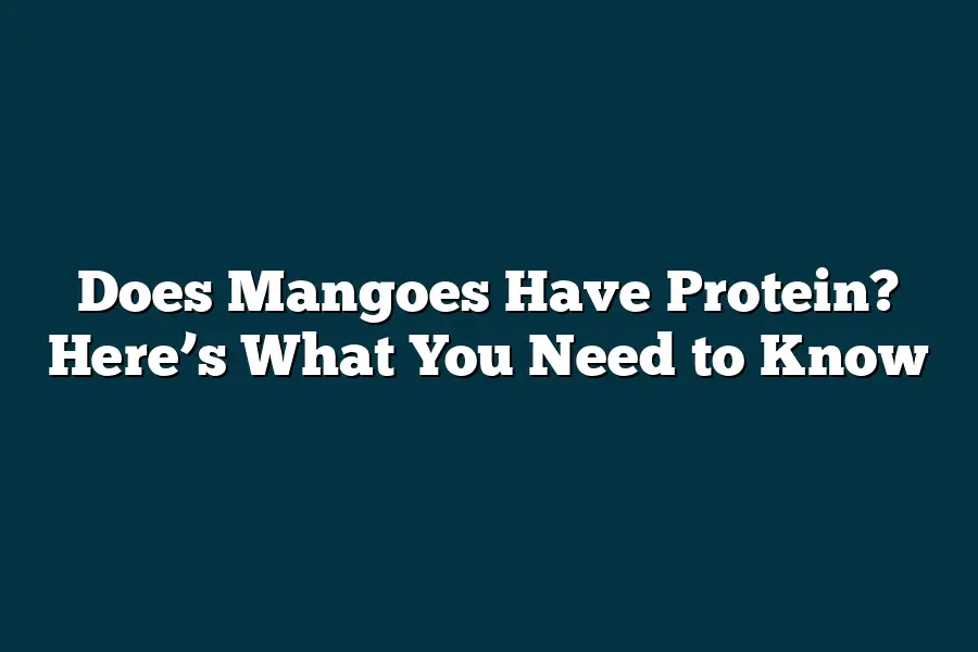 Does Mangoes Have Protein? Here’s What You Need to Know