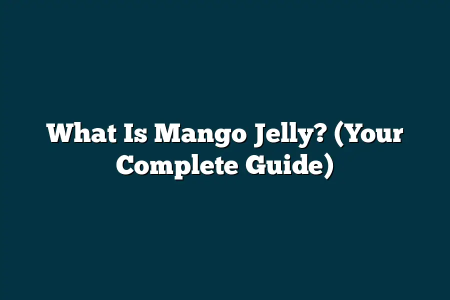 What Is Mango Jelly? (Your Complete Guide) – fruitspursuits.com