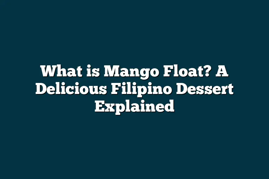 What is Mango Float? A Delicious Filipino Dessert Explained ...