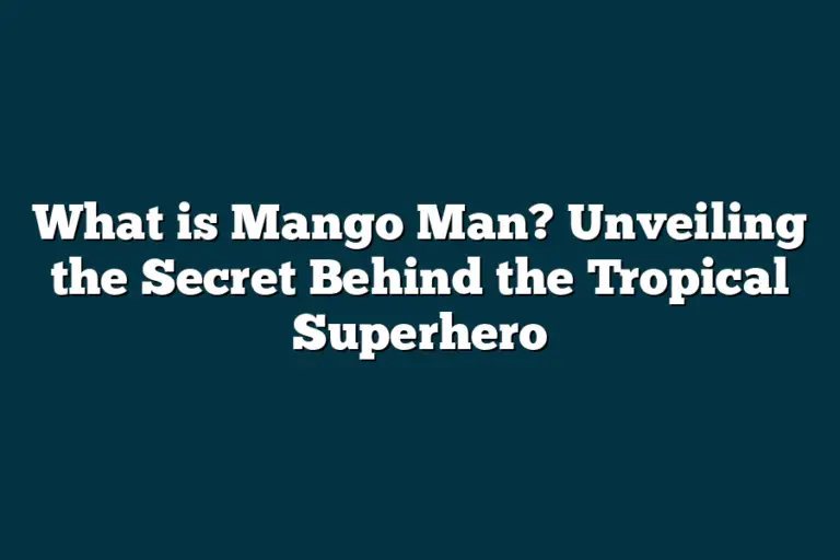 What is Mango Man? Unveiling the Secret Behind the Tropical Superhero ...