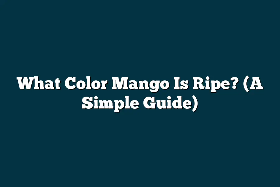 What Color Mango Is Ripe? (A Simple Guide) – fruitspursuits.com